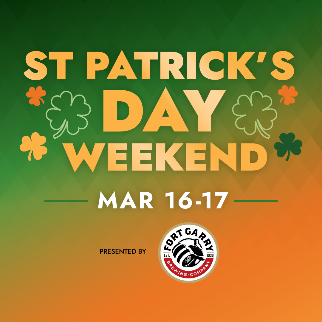 St. Patrick's Day Weekend Mar 16 & 17 - sponsored by Fort Garry Brewing Company