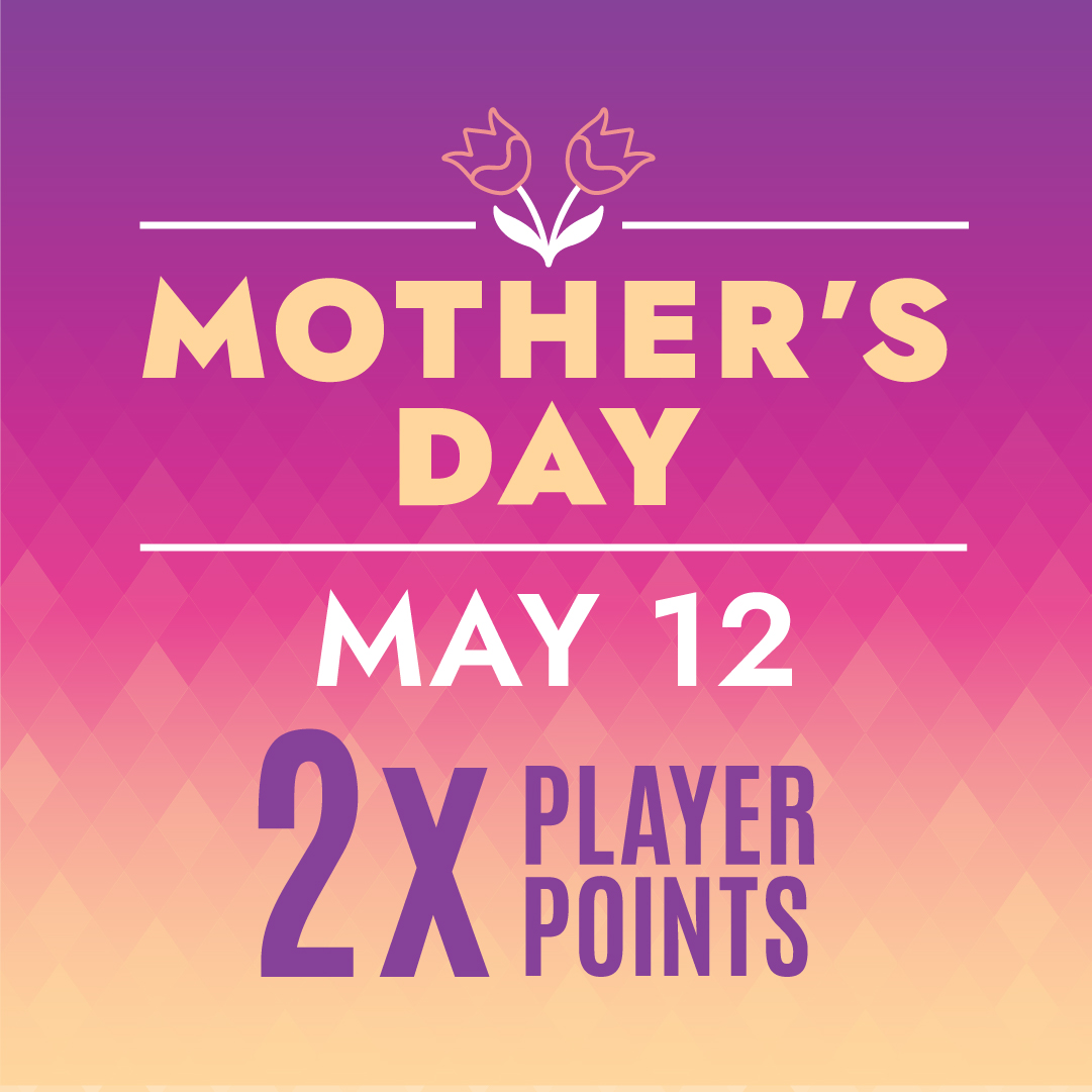 Mother’s Day. May 12, 2024. 2x Player Points