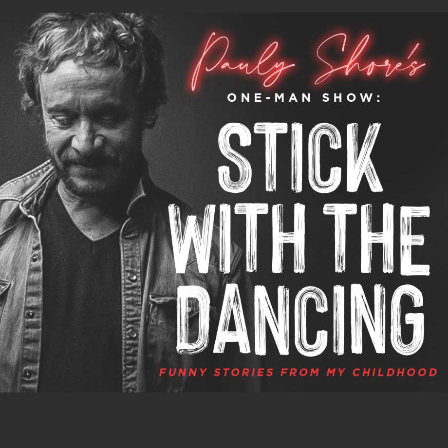 Pauly Shore's One-Man Show: Stick With The Dancing: funny stories from my childhood.